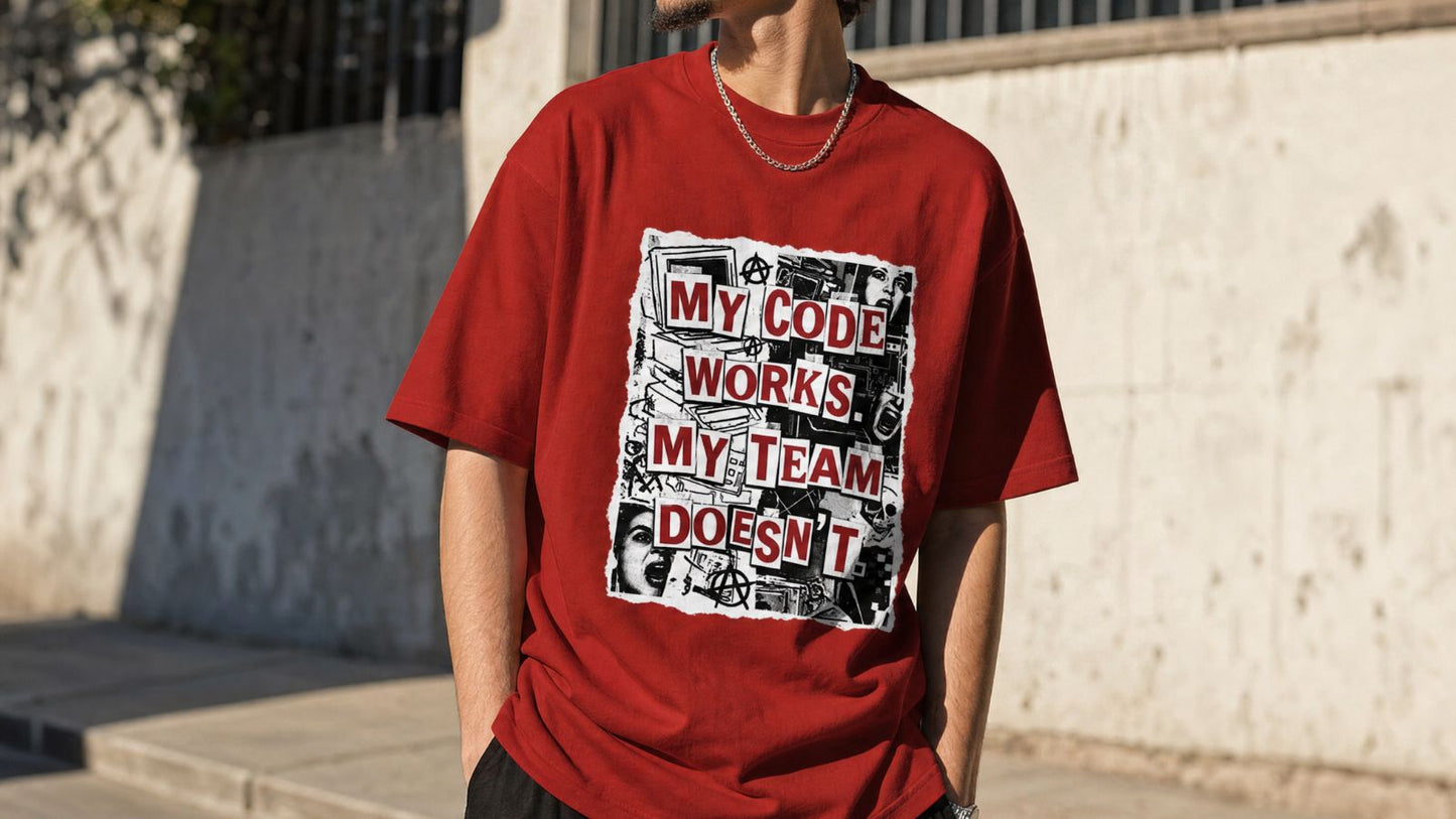 My Code Works My Team Doesnt Oversized T-Shirt - Heavyweight Cotton Coding & Corporate Men's Streetwear Tee